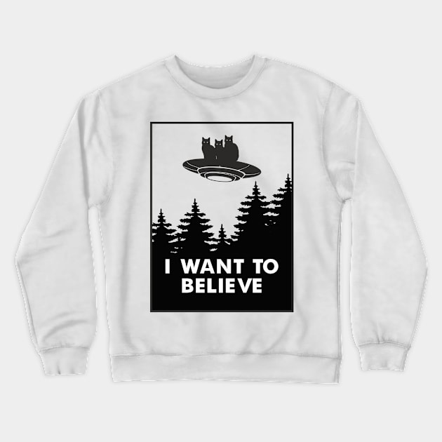 I want to Believe Shirt I Funny Cat UFO Alien Crewneck Sweatshirt by FunnyphskStore